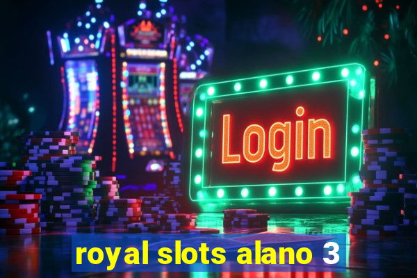 royal slots alano 3